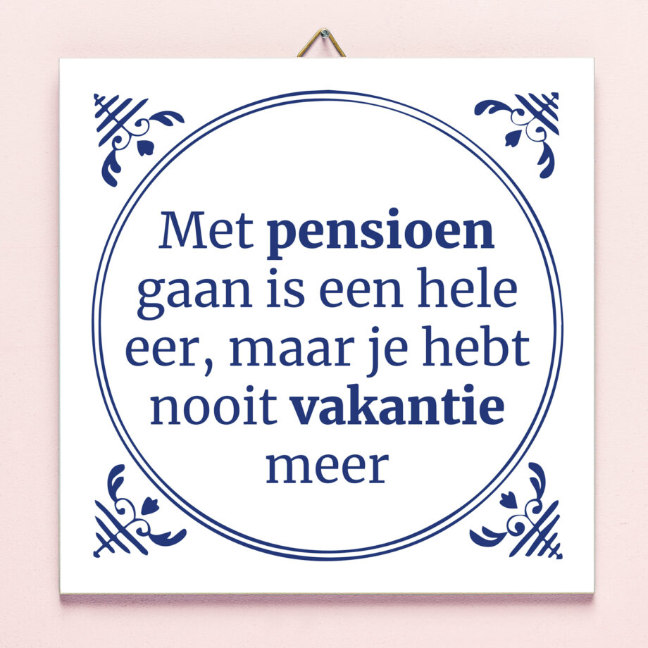 Tegeltje Met pensioen gaan is een hele eer