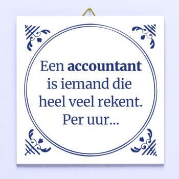 Tegeltje Een accountant is iemand...