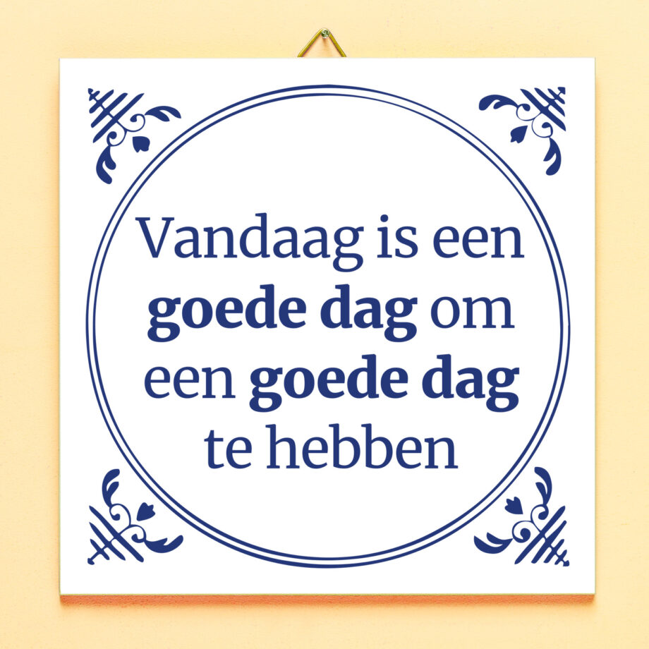 Tegeltje Vandaag is een goede dag