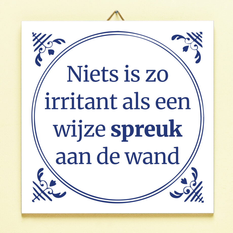 Tegeltje Niets is zo irritant...