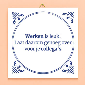 Tegeltje Werken is leuk